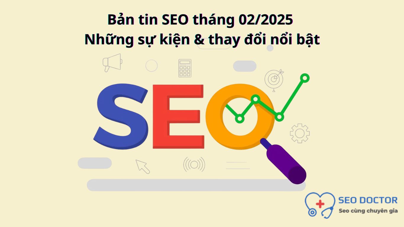 Bản tin SEO tháng 02/2025